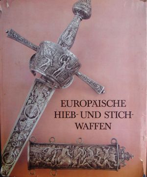 Europäische Hieb- und Stichwaffen aus der Sammlung des Museums für Deutsche Geschichte