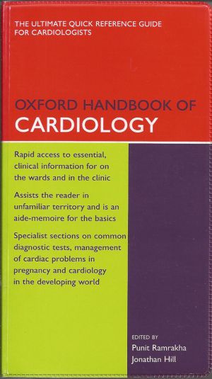Oxford Handbook of Cardiology - The ultimate quick reference guide for cardiologists